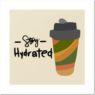 Stay Hydrated Posters and Art